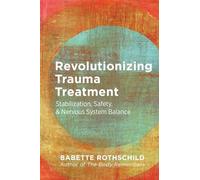 Revolutionizing Trauma Treatment: Phased Recovery via Sensory & Autonomic Balance: Stabilization, Safety, & Nervous System Balance