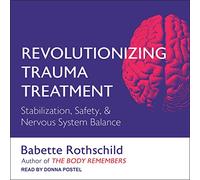 Revolutionizing Trauma Treatment: Stabilization, Safety, & Nervous System Balance