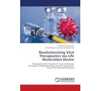Revolutionizing Viral Therapeutics via Life Restoration Device: Empowering HIV Treatment: From Traditional Therapies to Nanotechnology and Life Restoration Device for Improved Recovery