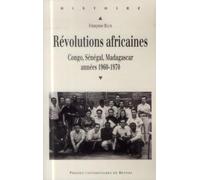 REVOLUTIONS AFRICAINES: Congo, Sénégal, Madagascar, années 1960-1970