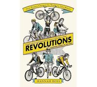 Revolutions: How Women Changed the World on Two Wheels