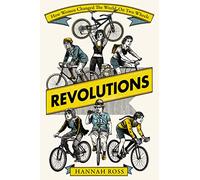 Revolutions: How Women Changed the World on Two Wheels