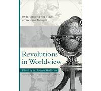 Revolutions in Worldview, Understanding the Flow of Western Thought