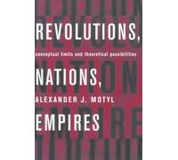 Revolutions, Nations, Empires : Conceptual Limits and Theoretical Possibilities