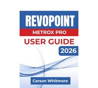 Revopoint MetroX Pro USER GUIDE 2026: Accurate 3D Scanning, Model Processing, Reverse Engineering, 3D Printing, and Reliable Digital Workflows from Setup to Final Export
