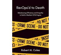 RevOps’d to Death: Rebalancing Efficiency and Empathy to Build a Resilient GTM Engine