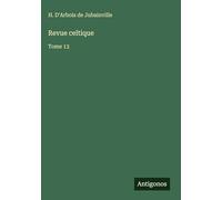 Revue celtique: Tome 13