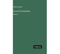 Revue d'art dramatique: Tome 24
