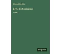 Revue d'art dramatique: Tome 3