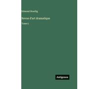 Revue d'art dramatique: Tome 5