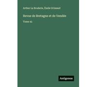 Revue de Bretagne et de Vendée: Tome 42