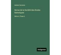 Revue de la Société des études historiques: Série 4, Tome 2