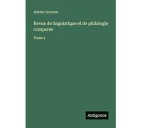 Revue de linguistique et de philologie comparée: Tome 1