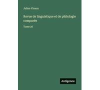 Revue de linguistique et de philologie comparée: Tome 26