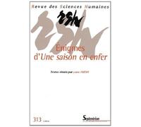 Revue des Sciences Humaines, n°313/janvier - mars 2014: Énigmes d''Une saison en enfer