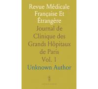 Revue Médicale Française Et Étrangère: Journal de Clinique des Grands Hôpitaux de Paris