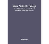Revue Suisse De Zoologie; Annales De La Societe Suisse De Zoologie Et Du Museum D Histoire Naturelle De Geneve (Tome 110) Fascicule 1