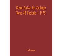 Revue Suisse De Zoologie Tome 82 Facicule 1 1975, Annales De La Societe Zoologique Suisse Et Du Museum D'Histoire Naturelle De Geneve