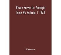 Revue Suisse De Zoologie Tome 85 Facicule 1 1978, Annales De La Societe Zoologique Suisse Et Du Museum D'Histoire Naturelle De Geneve