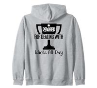 Reward for Dealing With Idiots All Day Work Coworkers Funny Zip Hoodie