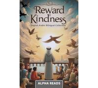 Reward of Kindness: English Arabic bilingual (The Adventures of Goodness and Virtue)