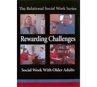 Rewarding Challenges: Social Work With Older Adults (The Relational Social Work)