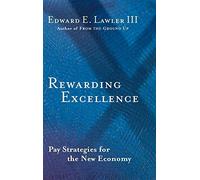 Rewarding Excellence: Pay Strategies for the New Economy (Jossey-Bass Business & Management)