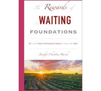 Rewards of Waiting: God's Power & Promotion Saved for Those who Wait (Foundations Book 1)