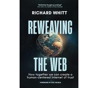 Reweaving the Web: How together we can create a human-centered Internet of trust