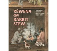 Rewena and Rabbit Stew : The Rural Kitchen in Aotearoa, 1800-1940