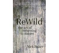 ReWild: The Art of Returning to Nature