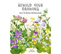 Rewild Your Drawing : How to draw botanicals & reconnect with nature