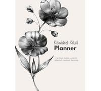 Rewilded Ritual Planner: A 52-Week Guided Journal for Reflection, Intention & Becoming