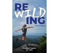 Rewilding: A mother's search for more