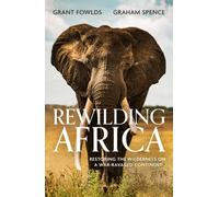 Rewilding Africa : Restoring the Wilderness on a War-ravaged Continent