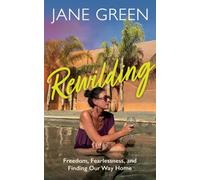 Rewilding : Freedom, Friendship and Finding Our Way Home