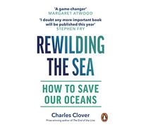 Rewilding the Sea: How to Save our Oceans