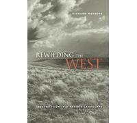 Rewilding the West: Restoration in a Prairie Landscape
