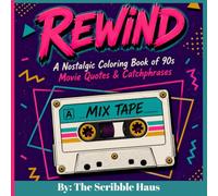 REWIND: A Nostalgic Coloring Book of 90s Movie Quotes & Catch Phrases