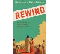 Rewind: Rediscovering the World-Changing Methods of Jesus