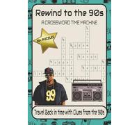 Rewind To the 90s A Crossword Time Machine: Travel back in Time with Clues from the 90s Crossword Puzzle Book | 6 x 9 Size, 120 Pages | 50+ Puzzles