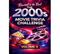 REWIND TO THE REEL OF 2000S : VOLUME 3: The Ultimate Global Cinema Trivia Challenge of the Decade