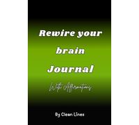 Rewire Your Brain Journal: 30 Days of Affirmations, Reflection, and Confidence-Building Prompts