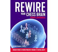 Rewire Your Chess Brain: Endgame studies and mating problems to enhance your tactical ability (Everyman Chess)