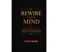 Rewire Your Mind: 50 Powerful Lines for Mental Strength and Personal Transformation