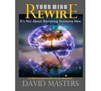 Rewire Your Mind: It’s not about becoming someone new. It’s about remembering who you have always been.