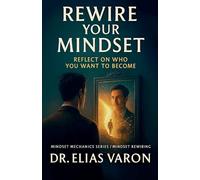 Rewire Your Mindset: 10 (Mindset Mechanics)