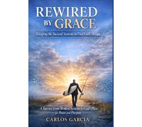 Rewired By Grace: Escaping the Societal Systems to Find God's Design
