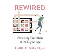 Rewired: Protecting Your Brain in the Digital Age