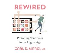 Rewired : Protecting Your Brain in the Digital Age